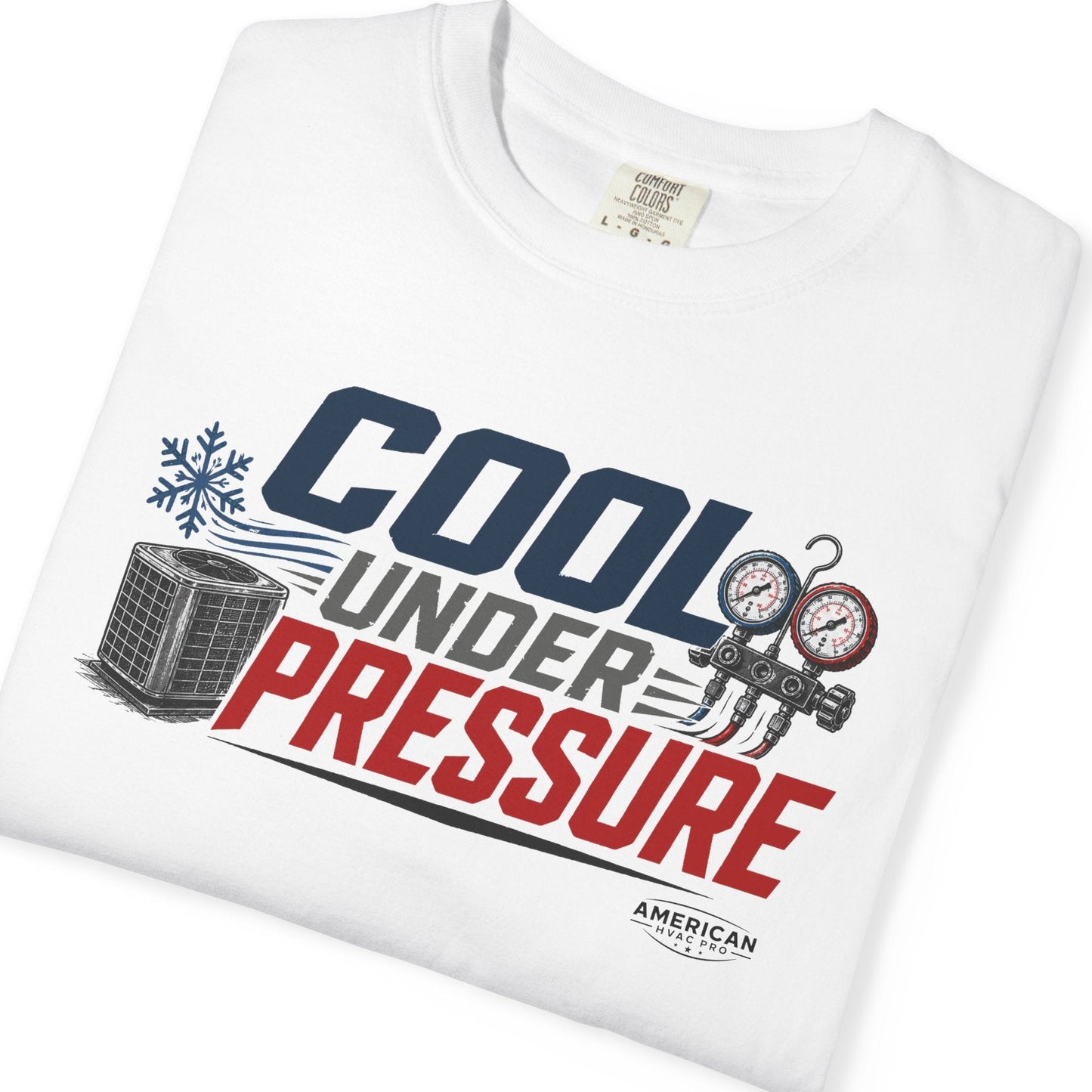 Cool Under Pressure HVAC Pro Heavyweight T-Shirt
