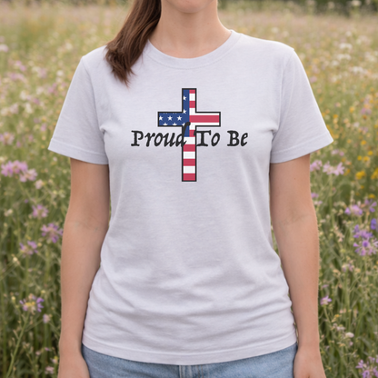 "Proud To Be" American Cross T-Shirt