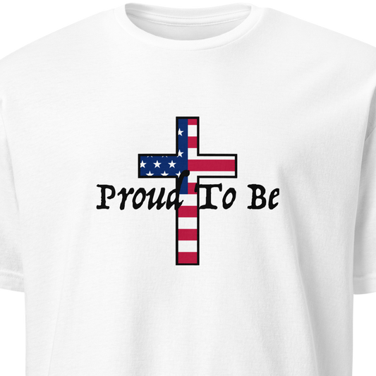 "Proud To Be" American Cross T-Shirt